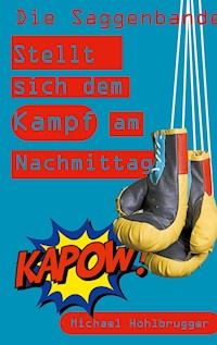 Die Saggenbande stellt sich dem Kampf am Nachmittag - Michael Hohlbrugger - ebook