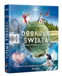 Dookoła świata Gdzie pojechać i kiedy Gotowy plan podróży na każdy miesiąc roku -  - książka
