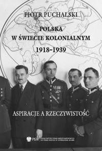 Polska w świecie kolonialnym 1918-1939 - Puchalski Piotr - książka