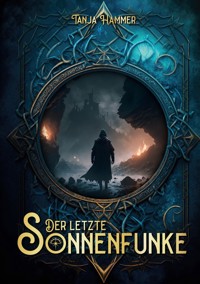 Der letzte Sonnenfunke - Tanja Hammer - ebook