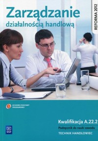Zarządzanie działalnością handlową Podręcznik do nauki zawodu Kwalifikacja A.22.2 - Mielczarczyk Zofia - książka