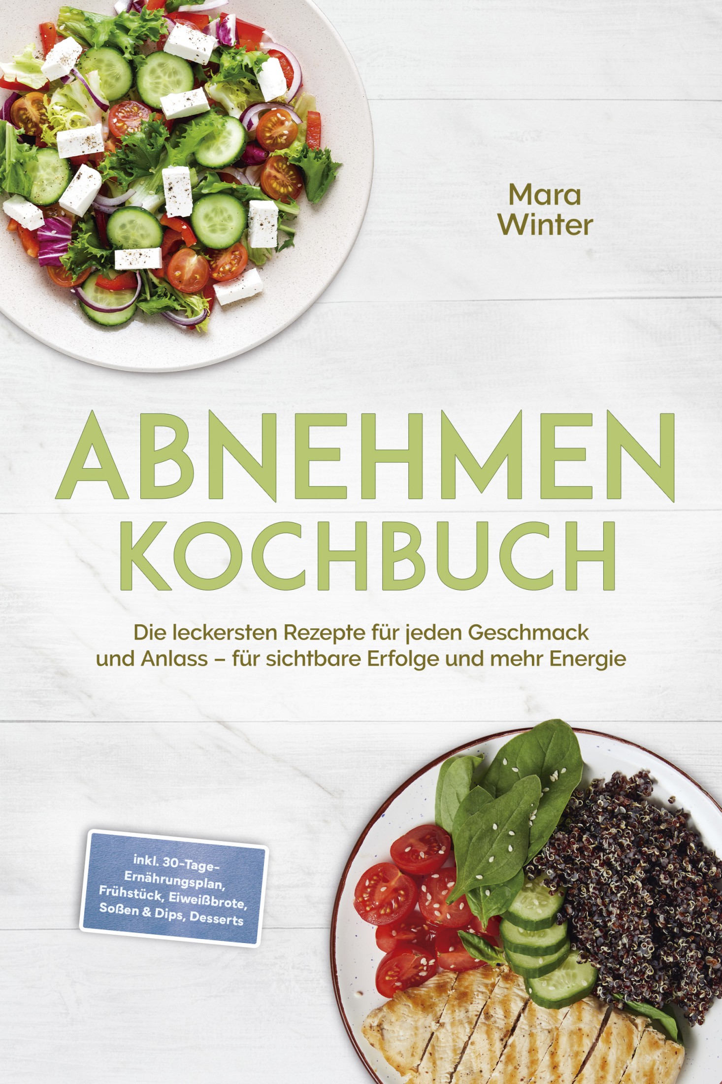 Abnehmen Kochbuch: Die leckersten Rezepte für jeden Geschmack und Anlass – für sichtbare Erfolge und mehr Energie – inkl. 30-Tage-Ernährungsplan, F...