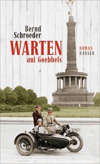 Warten auf Goebbels - Bernd Schroeder - ebook
