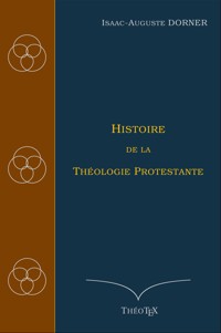 Histoire de la Théologie Protestante - Isaac-Auguste Dorner - ebook