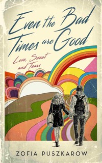 Even bad times are good - Zofia Puszkarow - ebook