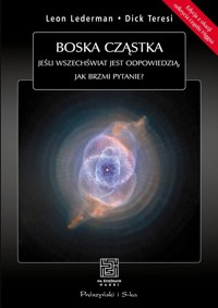 Boska cząstka. Jeśli Wszechświat jest odpowiedzią, jak brzmi pytanie? - Lederman Leon, Teresi Dick - książka