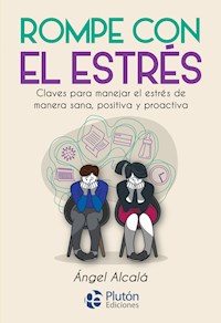 Rompe con el estrés - Ángel Alcalá - ebook