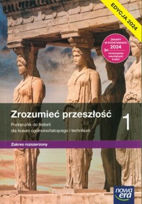 Zrozumieć przeszłość 1 Podręcznik Zakres rozszerzony Edycja 2024 - Krzysztof Kowalewski, Kulesza Ryszard - książka