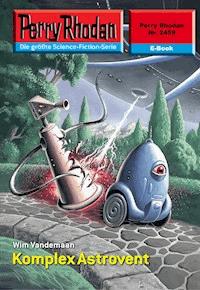 Perry Rhodan 2459: Komplex Astrovent -  Wim Vandemaan - ebook