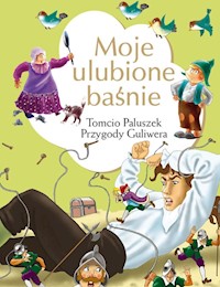 Moje ulubione baśnie Tomcio Paluszek, Przygody Guliwera - Grimm J.i W. - książka