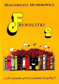 Frywolitki 2 czyli ostatnio przeczytałam książkę!!! - Małgorzata Musierowicz - ebook