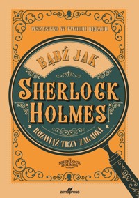 Bądź jak Sherlock Holmes. Rozwiąż trzy zagadki - Richard Wolfrik Galland - książka