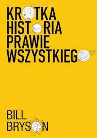 Krótka historia prawie wszystkiego NOWE WYDANIE!!! - Bill Bryson - ebook