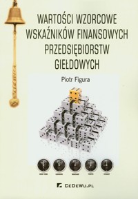 Wartości wzorcowe wskaźników finansowych przedsiębiorstw giełdowych - Figura Piotr - książka