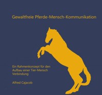 Gewaltfreie Pferde-Mensch-Kommunikation - Alfred Cajacob - ebook