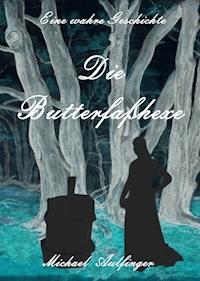 Die Butterfaßhexe - Michael Aulfinger - ebook