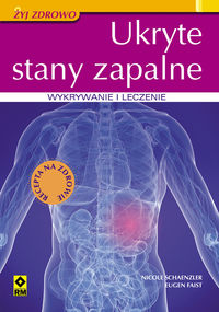 Ukryte stany zapalne Wykrywanie i leczenie - Schaenzler Nicole, Faist Eugen - książka