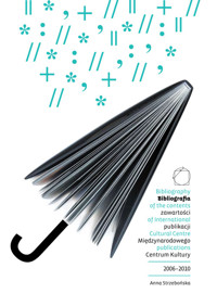Bibliografia zawartości publikacji Międzynarodowego Centrum Kultury 2006-2010 - Strzebońska Anna - książka