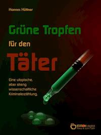 Grüne Tropfen für den Täter - Hannes Hüttner - ebook