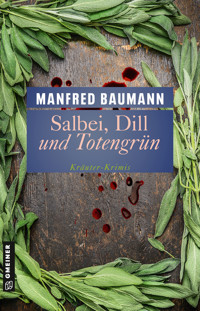 Salbei, Dill und Totengrün - Manfred Baumann - ebook
