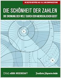 Die Schönheit der Zahlen - Frankfurter Allgemeine Archiv - ebook