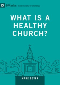 What Is a Healthy Church? - Mark Dever - ebook