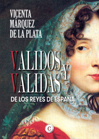 Validos y validas de los Reyes de España - Vicenta Márquez de la Plata - ebook