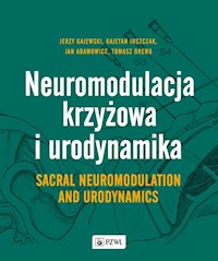 Neuromodulacja krzyżowa i Urodynamika Sacral Neuromodulation and Urodynamics - Gajewski Jerzy, Juszczak Kajetan, Adamowicz Jan, Drewa Tomasz - książka
