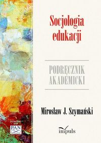 Socjologia edukacji - Szymański J. Mirosław - książka