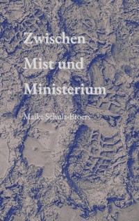 Zwischen Mist und Ministerium - Maike Schulz-Broers - ebook