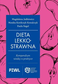 Dieta lekkostrawna. Kompendium wiedzy w praktyce - Paula Nagel, Magdalena Jodkiewicz, Monika Korólczyk-Kowalczyk - książka