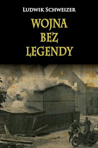 Wojna bez legendy - Schweizer Ludwik - książka