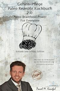 Gehirn-Pflege Paleo Rezepte Kochbuch 2.0 - Pawel Marian Konefal - ebook