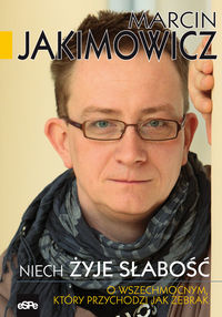 Niech żyje słabość - Marcin Jakimowicz - książka