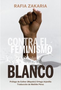 Contra el feminismo blanco - Rafia Zakaria - ebook