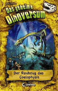 Das geheime Dinoversum (Band 16) - Der Raubzug des Coelophysis - Stone Rex - ebook