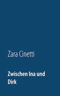 Zwischen Ina und Dirk - Zara Cinetti - ebook