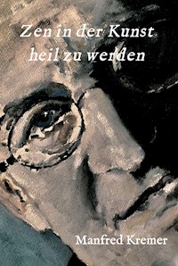 Zen in der Kunst heil zu werden - Manfred Kremer - ebook