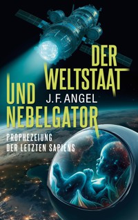 Der Weltstaat und Nebelgator - J.F. Angel - ebook