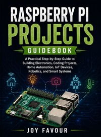 Raspberry Pi Projects Guidebook - Joy Favour - ebook