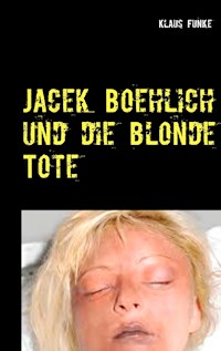 Jacek Boehlich und die blonde Tote - Klaus Funke - ebook