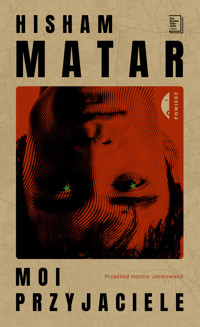 Moi przyjaciele - Hisham Matar - ebook + książka