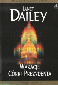 Wakacje córki prezydenta - Janet Dailey - ebook