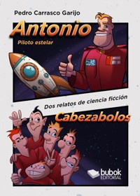 Antonio, piloto estelar - Cabezabolos - Pedro Carrasco Garijo - ebook