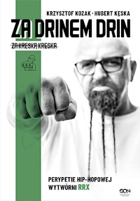 Za drinem drin, za kreską kreska. Perypetie hip-hopowej wytwórni RRX - Krzysztof Kozak, Hubert Kęska - ebook + audiobook