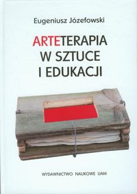Arteterapia w sztuce i edukacji - Józefowski Eugeniusz - książka