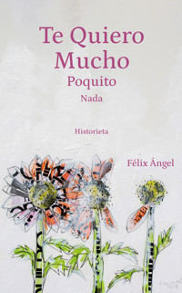 Te quiero mucho, poquito, nada - Félix Ángel - ebook