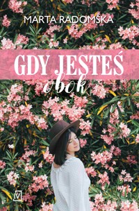 Gdy jesteś obok - Marta Radomska - ebook + książka