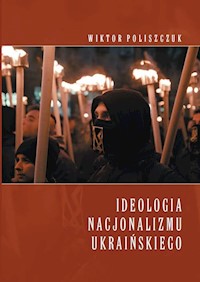 Ideologia nacjonalizmu ukraińskiego - Poliszczuk Wiktor - książka