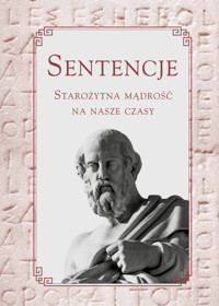Sentencje. Starożytna mądrość na nasze czasy - zbiorowa praca - książka